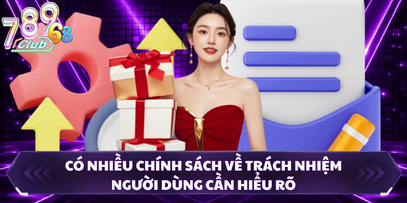 Có nhiều chính sách về trách nhiệm người dùng cần hiểu rõ