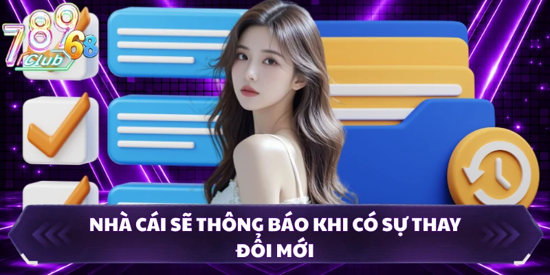 Nhà cái sẽ thông báo khi có sự thay đổi mới